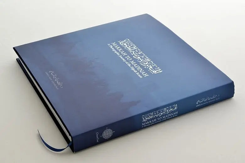 Makkah to Madinah - A Photographic Journey of the Hijrah Route by Dr. Abdullah al-Kadi Orient East