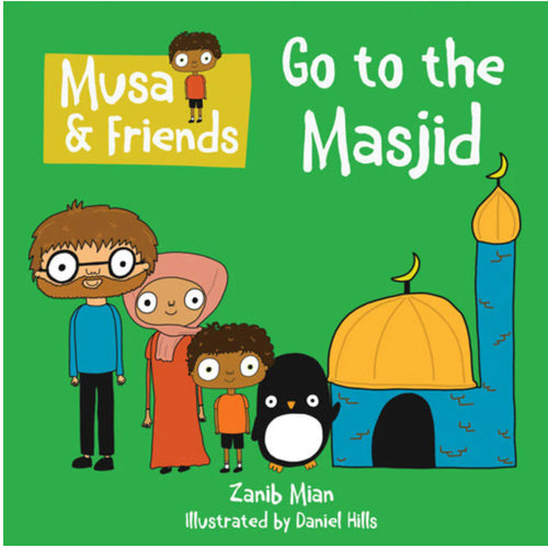 Musa & Friends: Go to the Masjid by Zanib Mian book cover