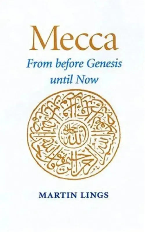 Mecca: From Before Genesis until Now by Martin Lings book cover