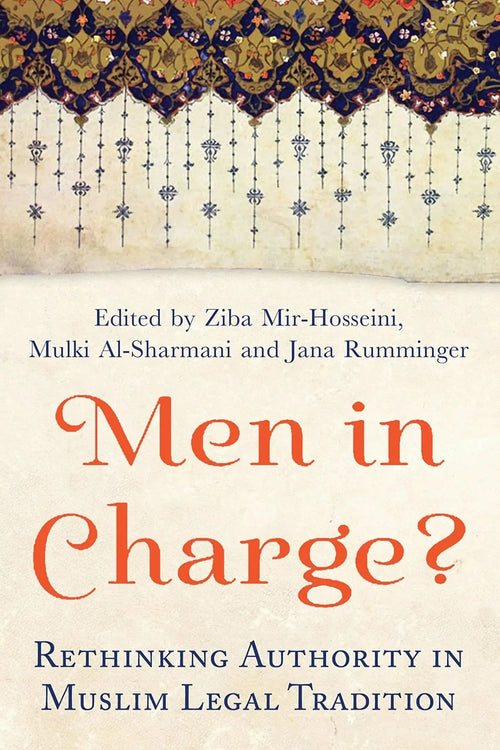 Men in Charge?: Rethinking Authority in Muslim Legal Tradition by Ziba Mir-Hosseini book cover