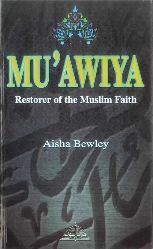 Muawiya: The Restorer of Muslim Unity by Aisha Bewley book cover