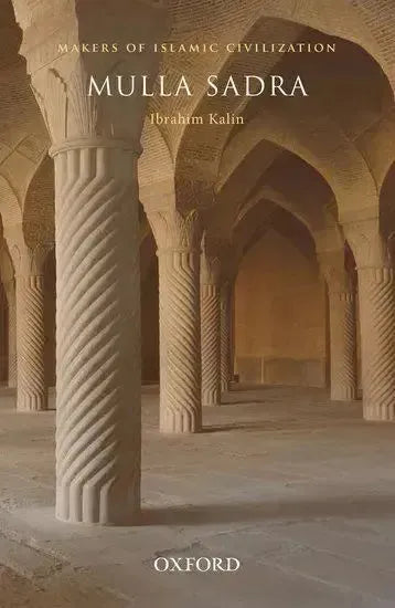 Mulla Sadra (Makers of Islamic Civilization)