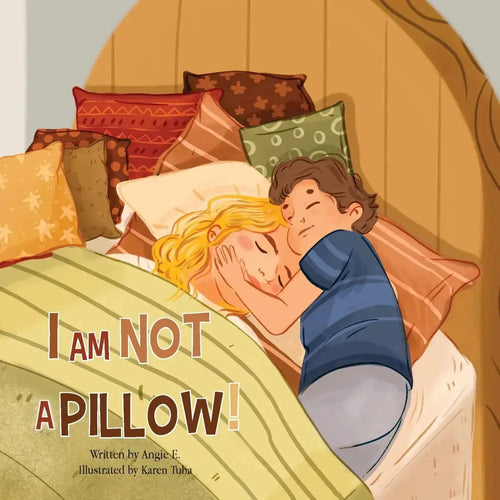 I Am Not A Pillow! by Angie E. book cover