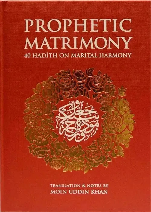 Prophetic Matrimony: 40 Hadith on Marital Harmony by Moin Uddin Khan book cover