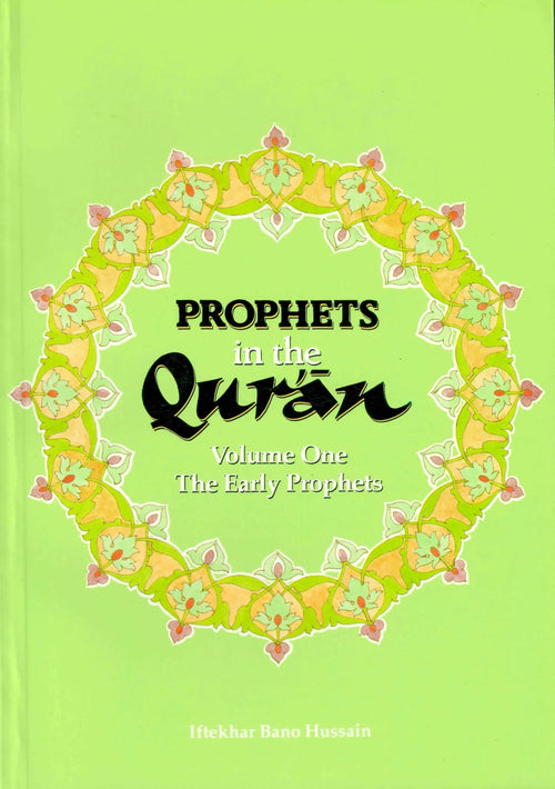 Prophets In The Quran Volume One The Early Prophets by Iftekhar Bano Hussain book cover