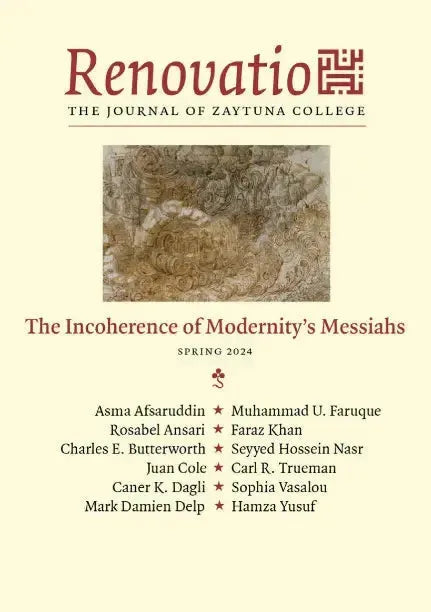 Renovatio: The Incoherence of Modernity's Messiahs: Spring 2024 Edition Zaytuna