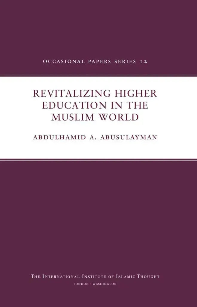 Revitalizing Higher Education in the Muslim World (Occasional Papers Series 12) by Abdulhamid Abusulayman book cover