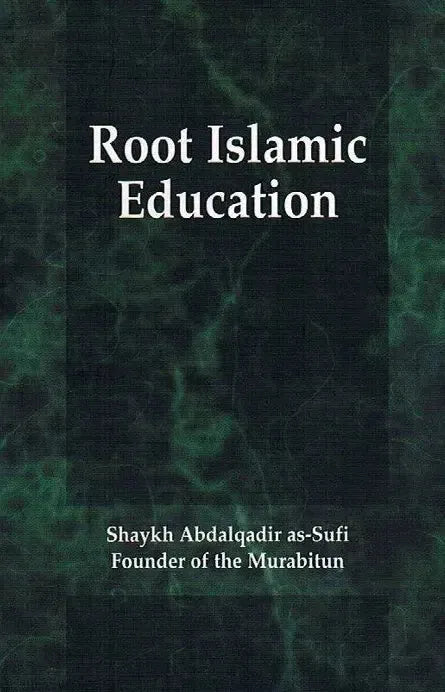 Root Islamic Education by Abdalqadir as-Sufi book cover