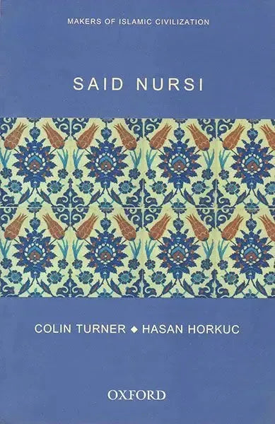Said Nursi (Makers of Islamic Civilisation)
