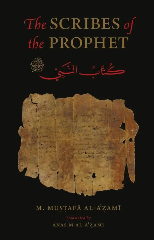 Scribes of the Prophet, Kuttab Al-Nabi (S) by Muhammad Mustafa al-Azami book cover