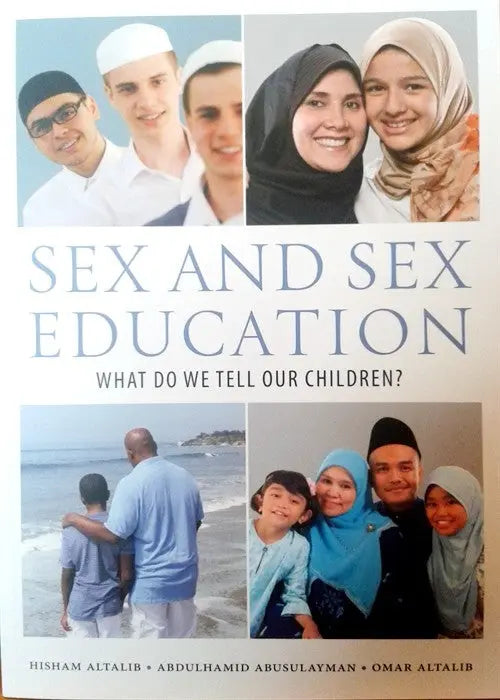 Sex and Sex Education: What Do We Tell Our Children? International Institute of Islamic Thought