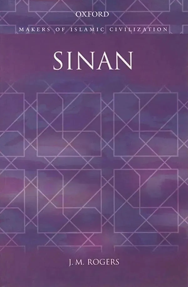 Sinan (Makers of Islamic Civilisation) by Michael Rogers book cover