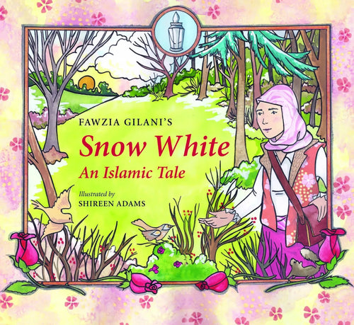 Snow White: An Islamic Tale by Fawzia Gilani-Williams book cover