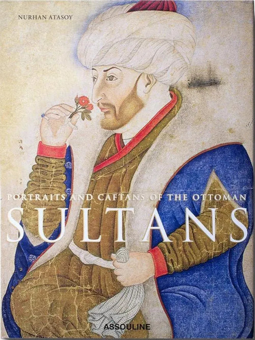 Portraits and Caftans of The Ottoman Sultans by Nurhan Atasoy book cover