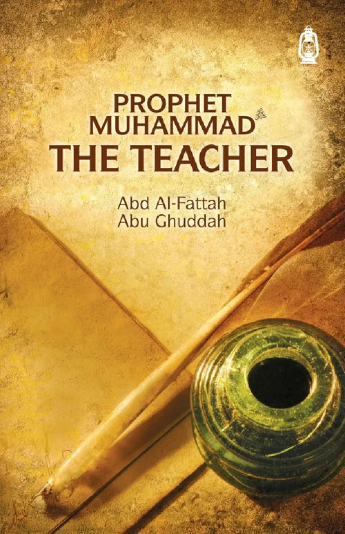 Prophet Muhammad: The Teacher by Abd al-Fattah Abu Ghuddah book cover