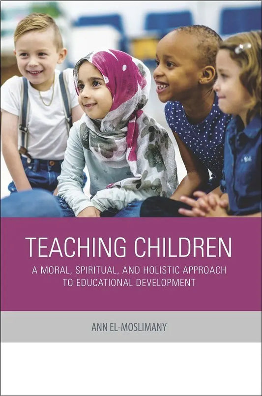 Teaching Children a Moral, Spiritual, and Holistic Approach to Educational Development