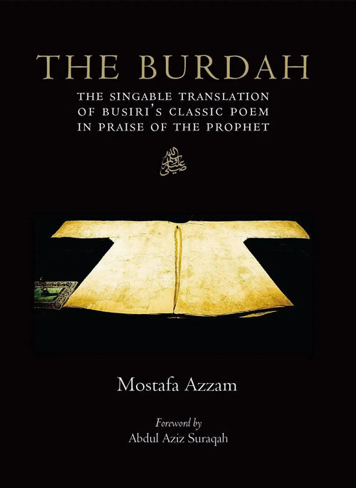 The Burdah: The Singable Translation of Busiris Classic Poem in Praise of the Prophet by Sharaf al-Din al-Busiri book cover