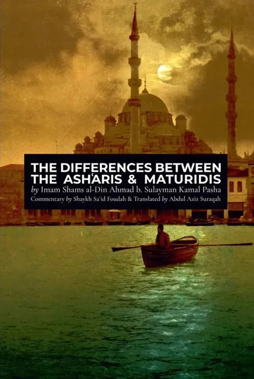 The Differences Between the Asharis & Maturidis by Shams al-Din Ahmad ibn Kamal Pasha book cover