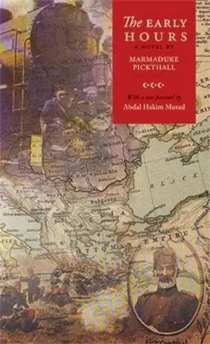 The Early Hours: A novel by Marmaduke Pickthall