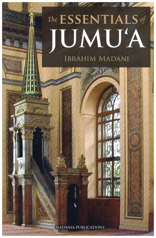 The Essentials of Jumu'a Madania Publications