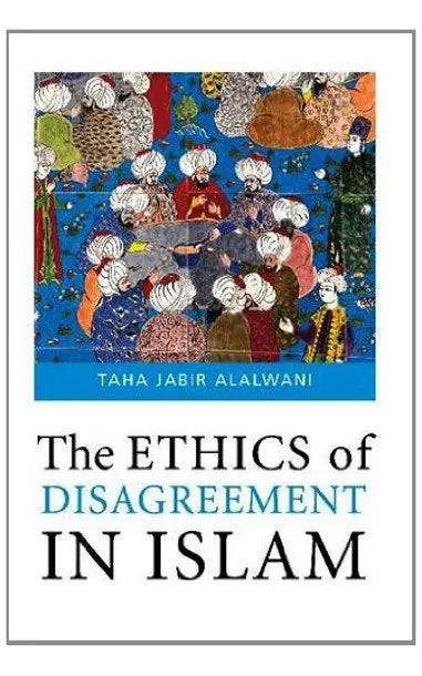 The Ethics of Disagreement in Islam