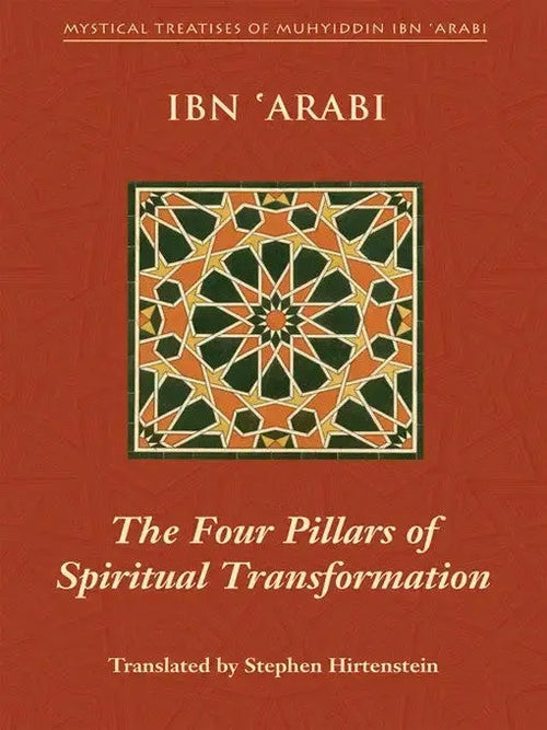 The Four Pillars of Spiritual Transformation: The Adornment of the Spiritually Transformed (Hilyat al-abdal) Anqa Publishing