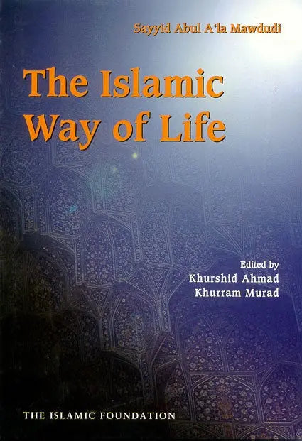The Islamic Way of Life (Paperback) Kube Publishing