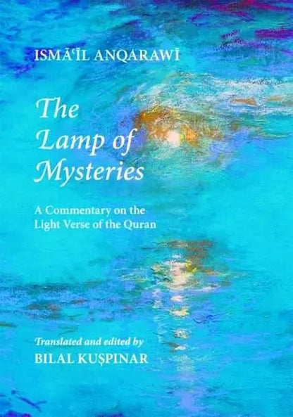 The Lamp of Mysteries: A Commentary on the Light Verse of the Quran