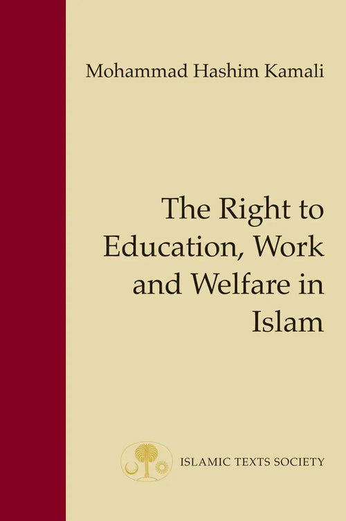 The Right to Education, Work and Welfare in Islam by Mohammad Hashim Kamali book cover