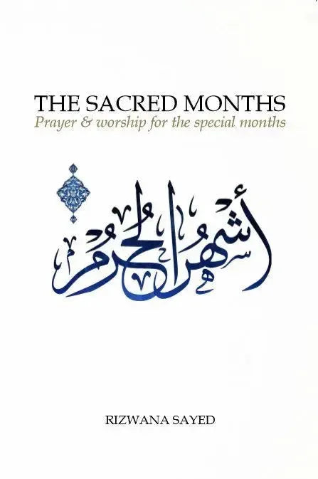 The Sacred Months: Prayer and Worship for the Special Months by Rizwana Sayed book cover
