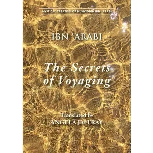 The Secrets of Voyaging: Kitab al-isfar 'an nata'ij al-asfar by Ibn Arabi book cover