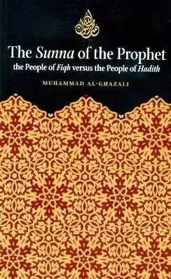 The Sunna of the Prophet: The People of Fiqh Versus the People of Hadith by Mohammed al-Ghazali book cover