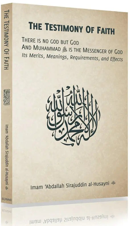 The Testimony of Faith there is no God but God and Muhammad is the Messenger of God Sunni Publications