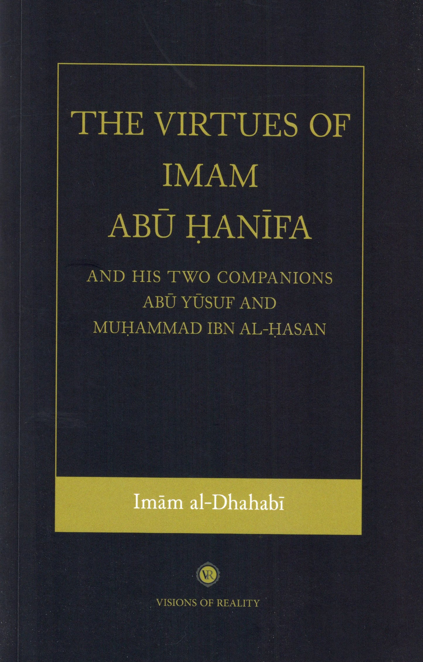 The Virtues of Imam Abu Hanifa And His Two Companions Abu Yusuf And Muhammad Ibn Al-Hasan