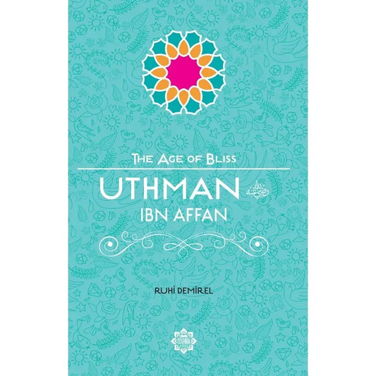 Uthman Ibn Affan (The Age of Bliss)