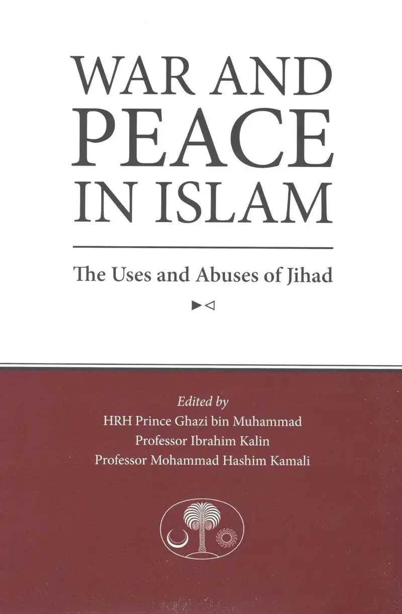 War and Peace in Islam: The Uses and Abuses of Jihad Islamic Texts Society
