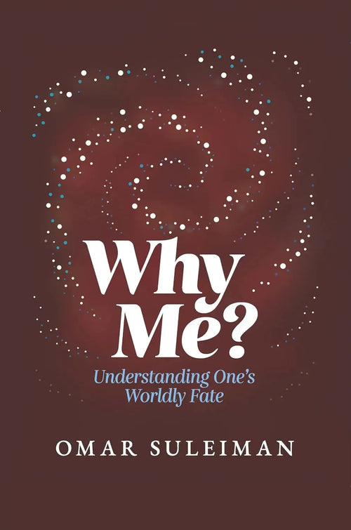 Why Me? Understanding One's Worldly Fate by Omar Suleiman book cover