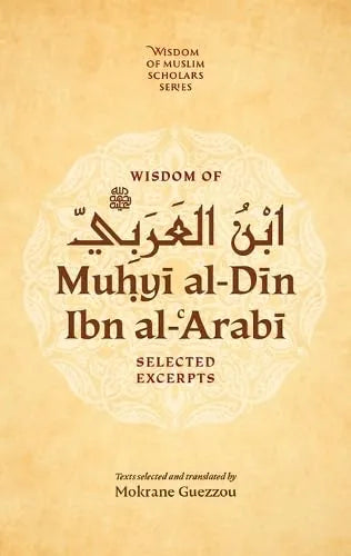 Wisdom of Muhyi al-Din Ibn al-Arabi: Selected Excerpts