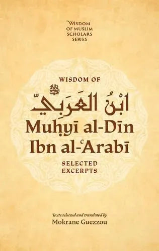 Wisdom of Muhyi al-Din Ibn al-Arabi: Selected Excerpts