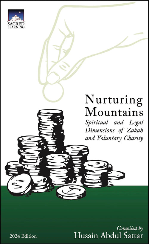 Nurturing Mountains: Spiritual and Legal dimensions of Zakah and Voluntary Charity by Husain Abdul Sattar book cover