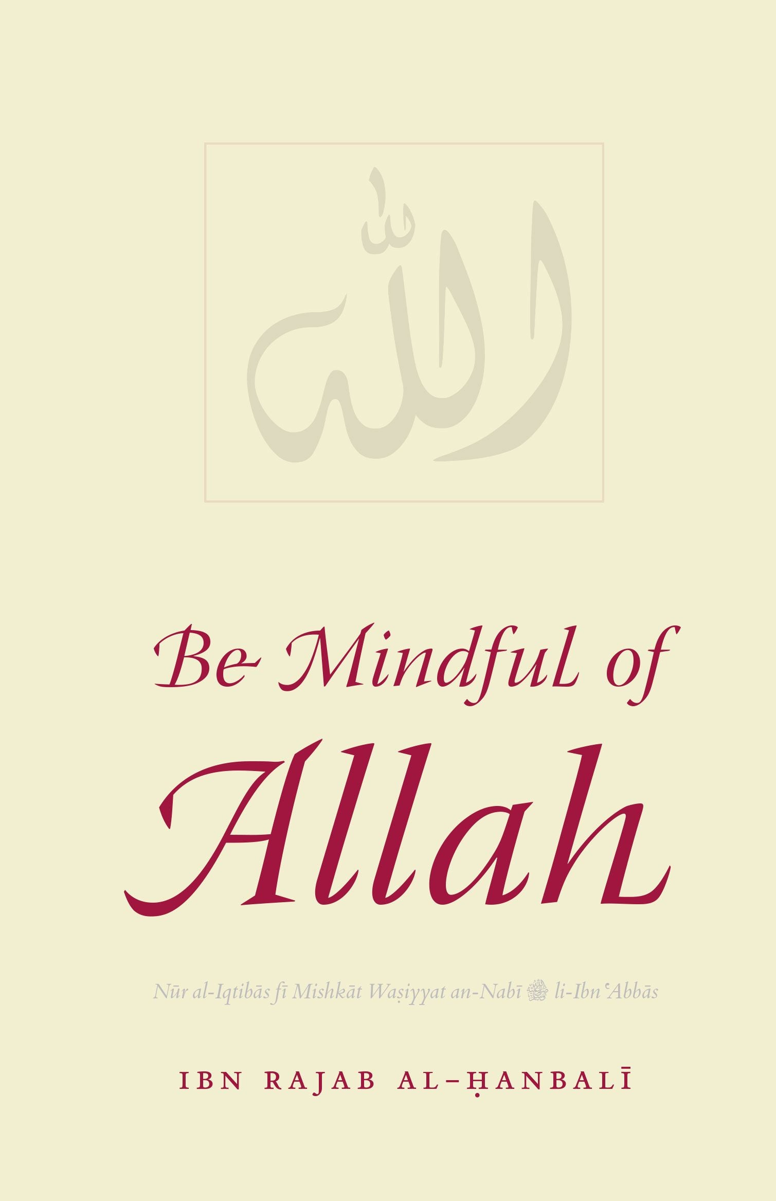 Be Mindful of Allah: Nur al-Iqtibas fi Mishkat Wasiyyat an-Nabi li-Ibn  'Abbas, image size:1509x2335
