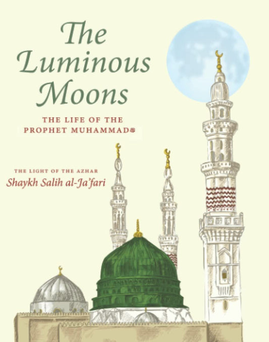 The Luminous Moons – The Life of the Prophet Muhammad ﷺ as told by Shaykh Salih al-Ja'fari