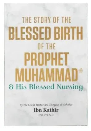 The Story of the Blessed Birth of the Prophet Muhammad ﷺ and his Blessed Nursing