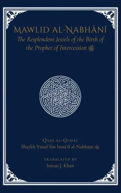 Mawlid al-Nabhani: The Resplendent Jewels of the Birth of the Prophet of Intercession ﷺ