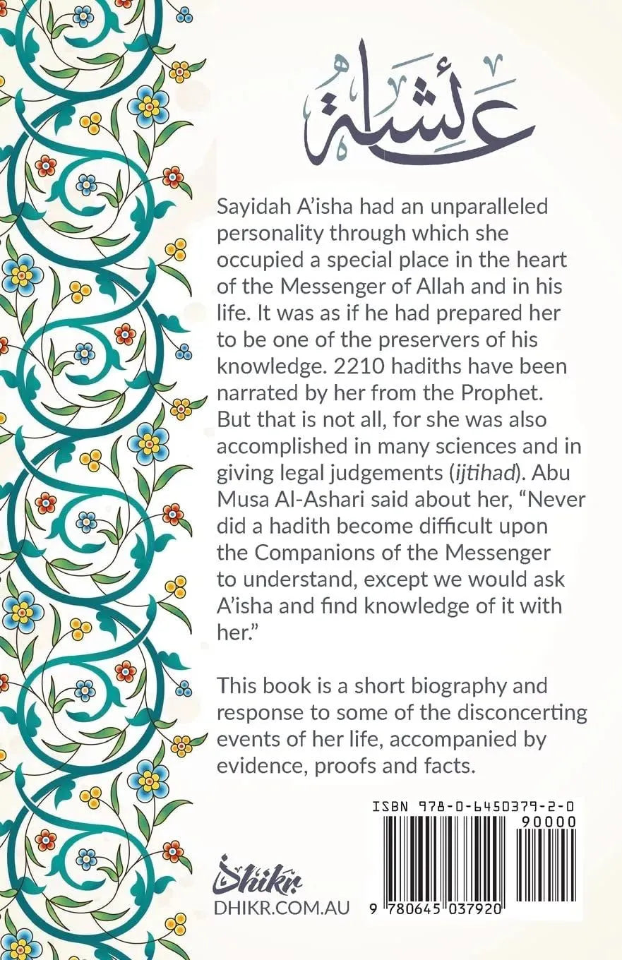 Sayidah A'isha: Wife to the Prophet, Mother to a Nation - A Short Biography