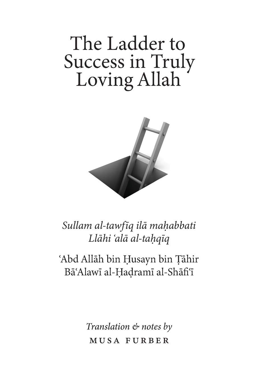 The Ladder to Success in Truly Loving Allah (Sullam al-Tawfiq ila Mahabbti Llahi ala al-Tahqiq)