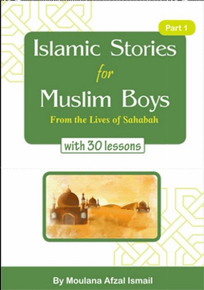 Islamic Stories for Muslim Boys: From the Lives of Sahabah (Part 1)