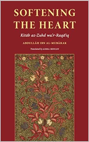 Softening The Heart: Kitāb az-Zuhd wa’r-Raqāʾiq