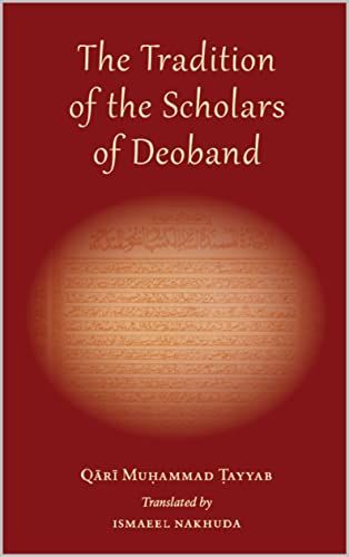 The Tradition of the Scholars of Deoband: Maslak Ulama-i-Deoband
