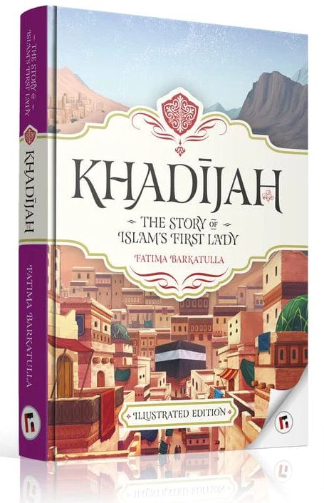 Khadijah: The Story of Islam's First Lady (Illustrated Edition)
